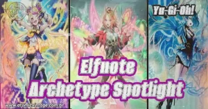 Elfnote – Yu-Gi-Oh! Archetype Spotlight: Guide, Decklist, and Power Patron