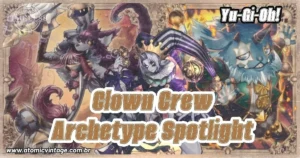 Clown Crew Yu-Gi-Oh Guide: Best Decklist, Combos, and Strategy